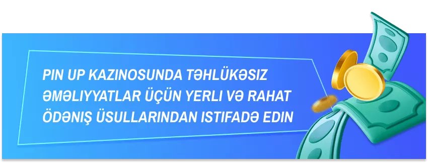 Pin Up Ödəniş Xüsusiyyətləri