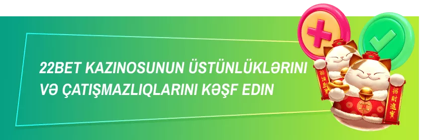 22Bet: müsbət və mənfi cəhətləri