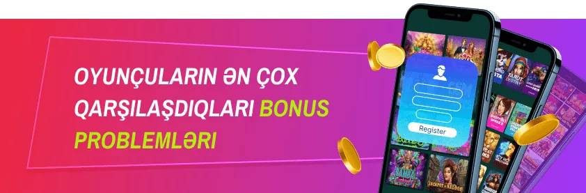 Qarşılama bonusları ilə bağlı problemlər: Oyunçulara məsləhətlər