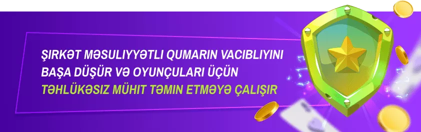 Şirkət məsuliyyətli qumarın vacibliyini başa düşür və oyunçuları üçün təhlükəsiz mühit təmin etməyə çalışır