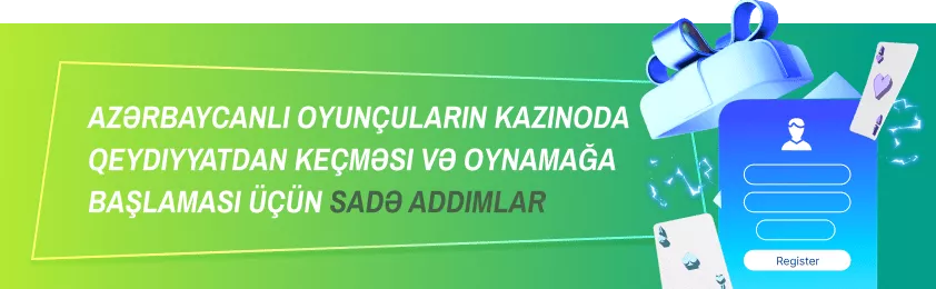 Azərbaycanlı oyunçuların kazinoda qeydiyyatdan keçməsi və oynamağa başlaması üçün sadə addımlar
