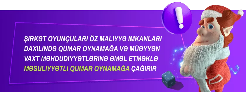 Şirkət oyunçuları öz maliyyə imkanları daxilində qumar oynamağa və müəyyən vaxt məhdudiyyətlərinə əməl etməklə məsuliyyətli qumar oynamağa çağırır