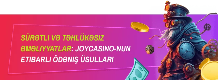 Sürətli və təhlükəsiz əməliyyatlar: JoyCasino-nun etibarlı ödəniş üsulları