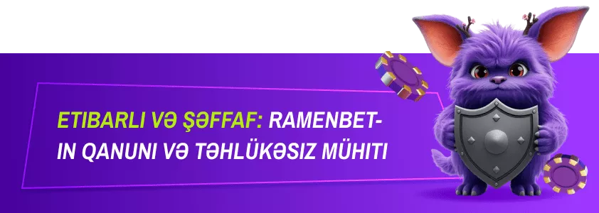 Etibarlı və Şəffaf: Ramenbet-in Qanuni və Təhlükəsiz Mühiti