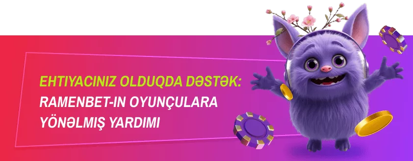 Ehtiyacınız Olduqda Dəstək: Ramenbet-in Oyunçulara Yönəlmiş Yardımı