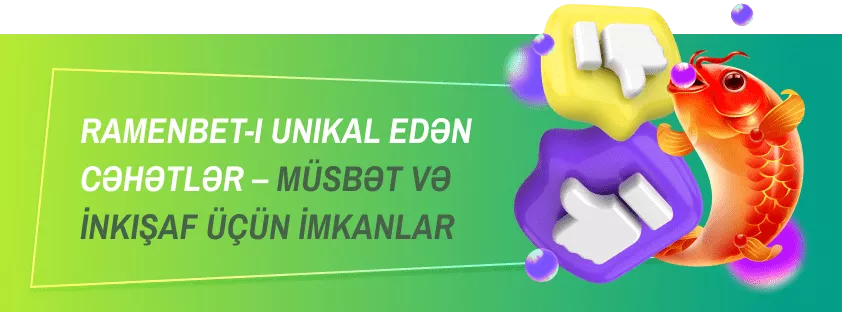 Ramenbet-i Unikal Edən Cəhətlər – Müsbət və İnkişaf üçün İmkanlar