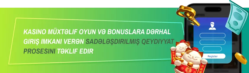 Kasino müxtəlif oyun və bonuslara dərhal giriş imkanı verən sadələşdirilmiş qeydiyyat prosesini təklif edir